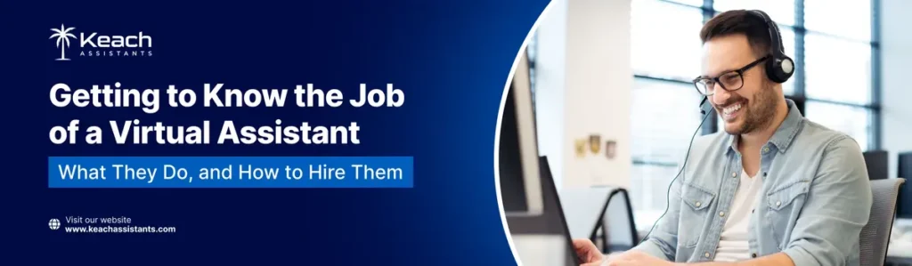 Man wearing glasses and a headset, smiling and working on a laptop in a bright office, with text "Getting to Know the Job of a Virtual Assistant: What They Do, and How to Hire Them" and Keach Assistants logo.
