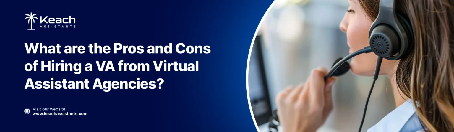 An image text "A close-up image of a woman wearing a headset, representing a virtual assistant, with the text 'What are the Pros and Cons of Hiring a VA from Virtual Assistant Agencies?' The image emphasizes the topic of evaluating the benefits and drawbacks of hiring virtual assistants through agencies.The website URL www.keachassistants.com is displayed."