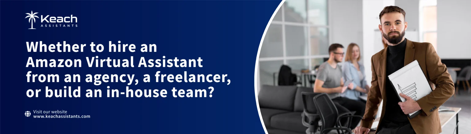 An image text"Banner promoting the choice between hiring an Amazon Virtual Assistant through an agency, freelancer, or in-house team, featuring a professional in an office setting."