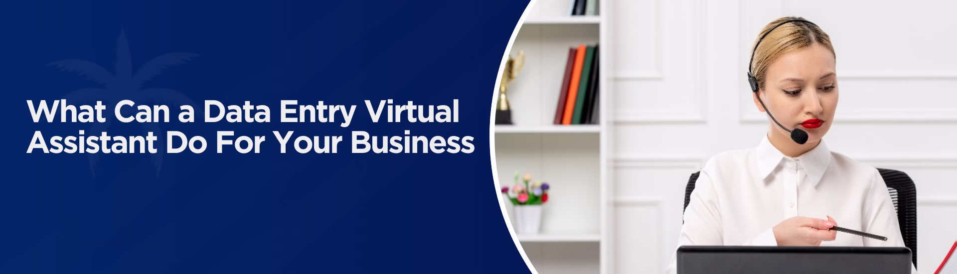 What Can a Data Entry Virtual Assistant Do For Your Business