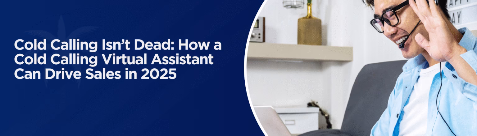 Cold Calling Isn’t Dead: How a Cold Calling Virtual Assistant Can Drive Sales in 2025