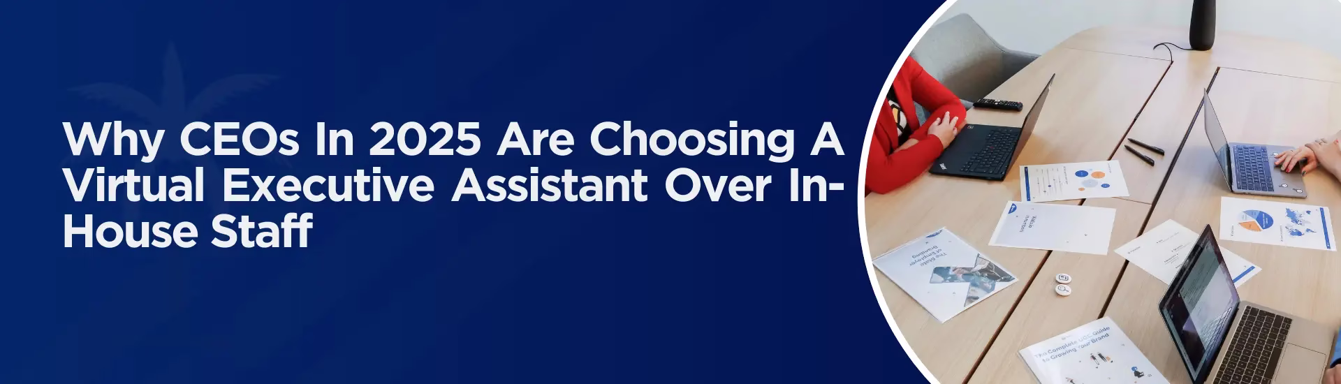Why CEOs In 2025 Are Choosing A Virtual Executive Assistant Over In-House Staff