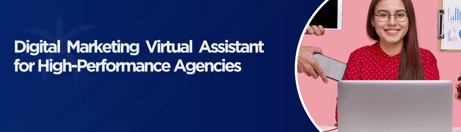 Digital Marketing Virtual Assistant for High-Performance Agencies