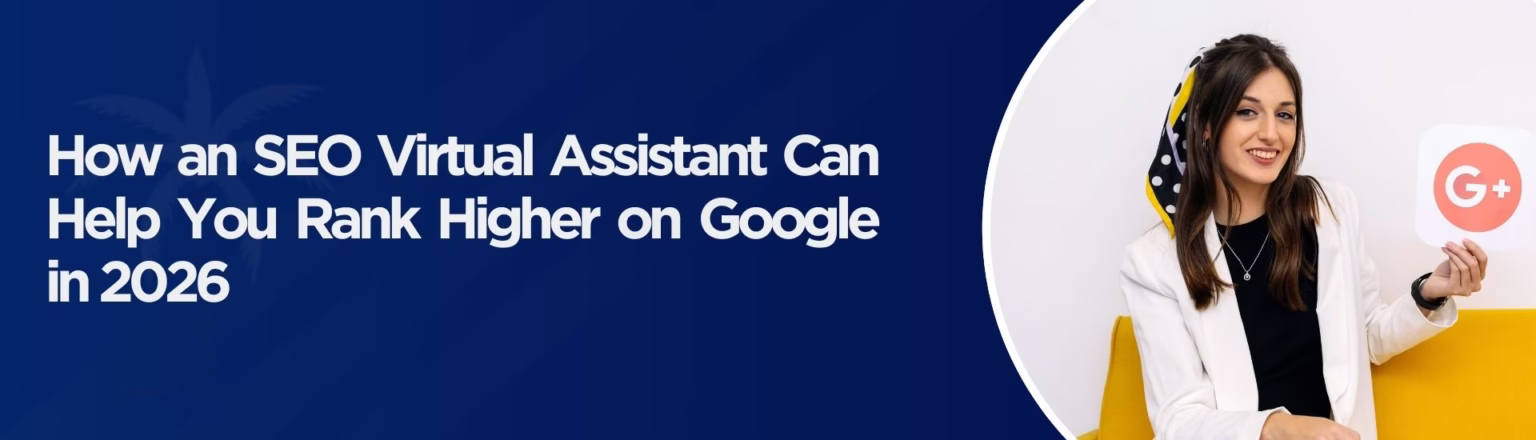 How an SEO Virtual Assistant Can Help You Rank Higher on Google in 2026