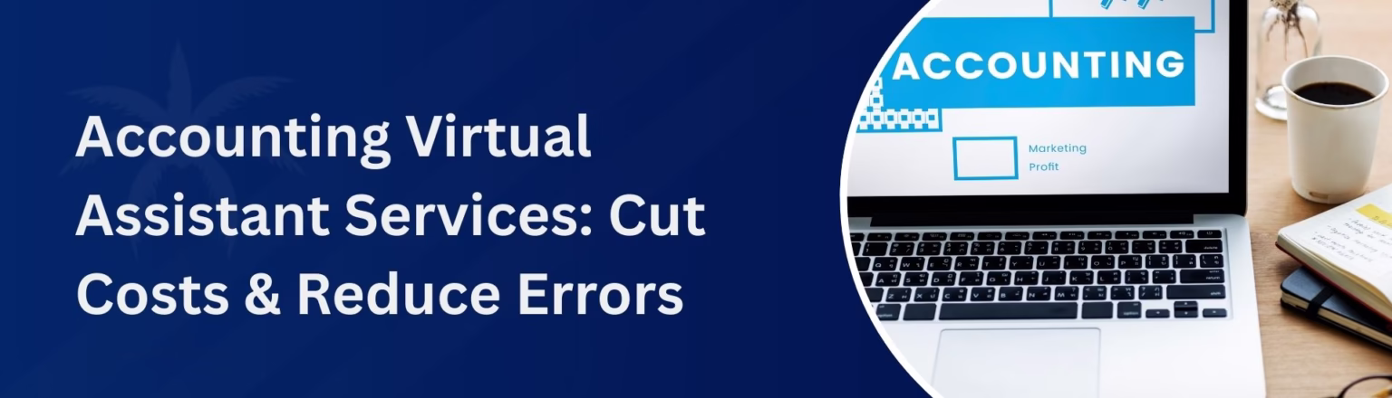 Accounting Virtual Assistant Services Cut Costs & Reduce Errors