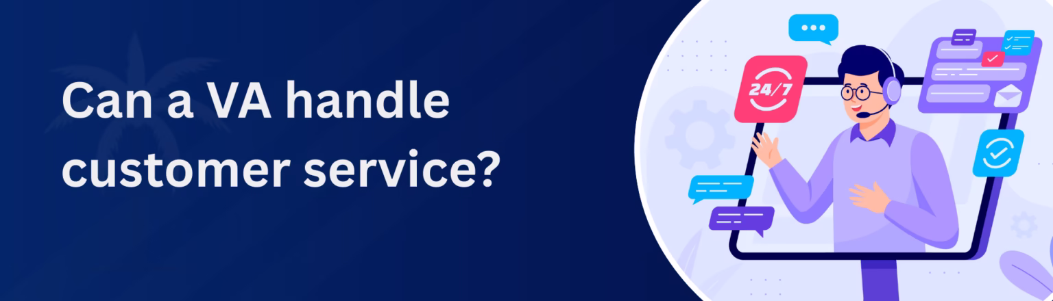 Can a VA handle customer service?