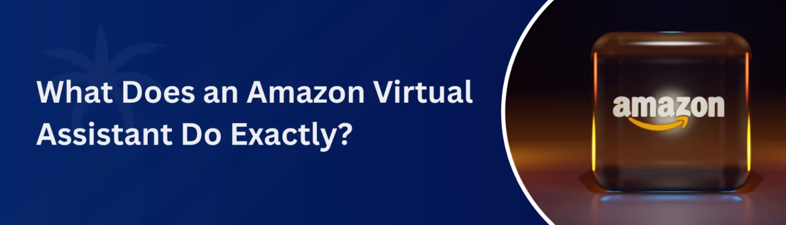 What Does an Amazon Virtual Assistant Do Exactly