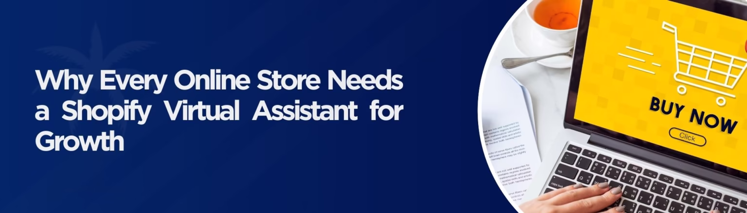 Why Every Online Store Needs a Shopify Virtual Assistant for Growth