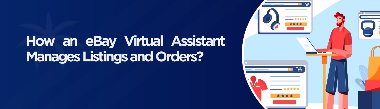 How an eBay Virtual Assistant Manages Listings and Orders?