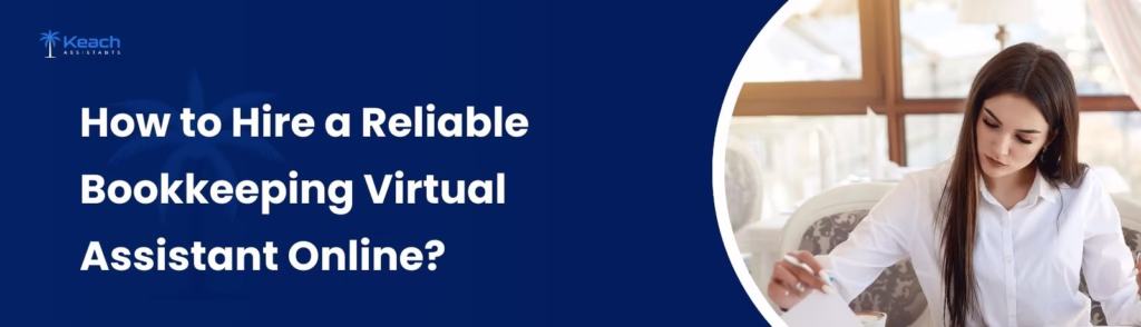 How to Hire a Reliable Bookkeeping Virtual Assistant Online