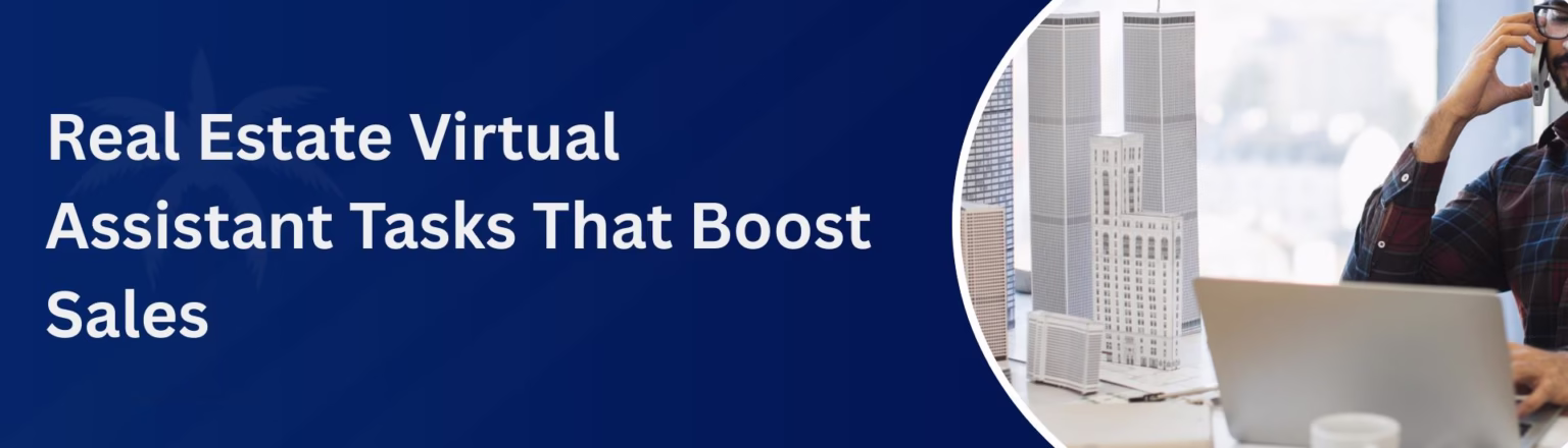 Real Estate Virtual Assistant Tasks That Boost Sales
