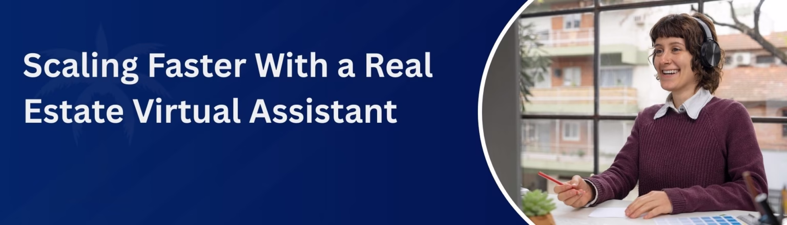 Scaling Faster With a Real Estate Virtual Assistant