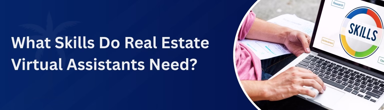 What Skills Do Real Estate Virtual Assistants Need