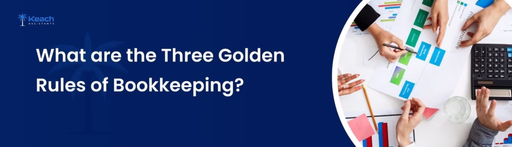 What are the three golden rules of bookkeeping