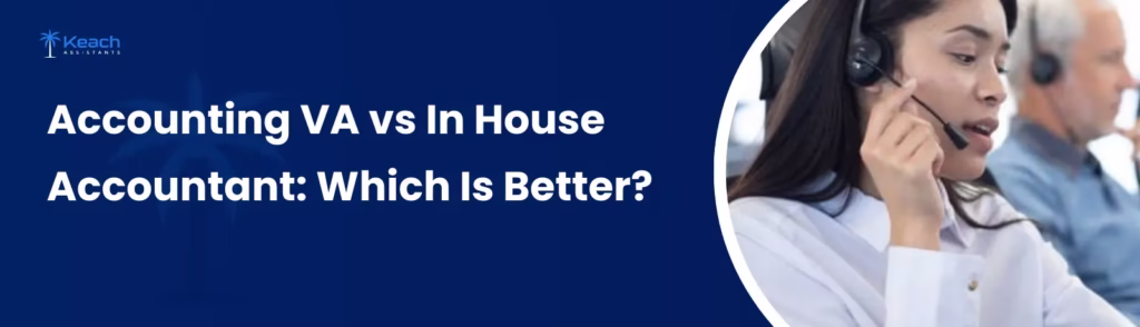 Accounting VA vs In House Accountant: Which Is Better?