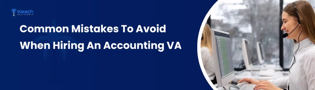 Common Mistakes To Avoid When Hiring An Accounting VA