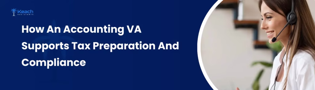 How An Accounting VA Supports Tax Preparation And Compliance