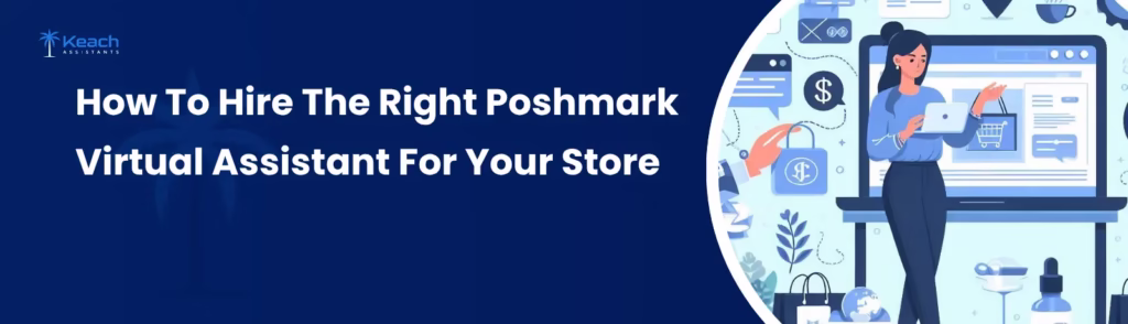 How To Hire The Right Poshmark Virtual Assistant For Your Store