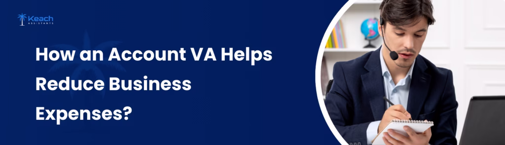 How an Account VA Helps Reduce Business Expenses