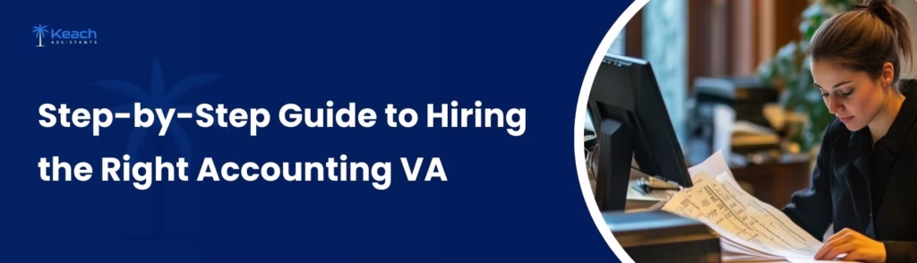 Step-by-Step Guide to Hiring the Right Accounting VA