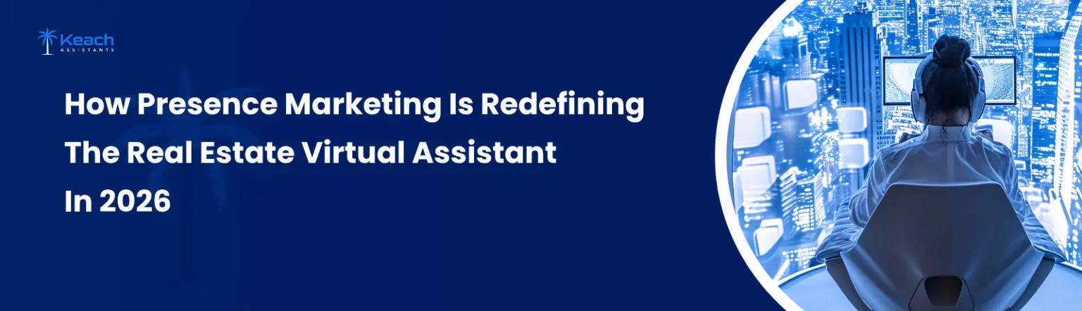 How Presence Marketing Is Redefining The Real Estate Virtual Assistant In 2026
