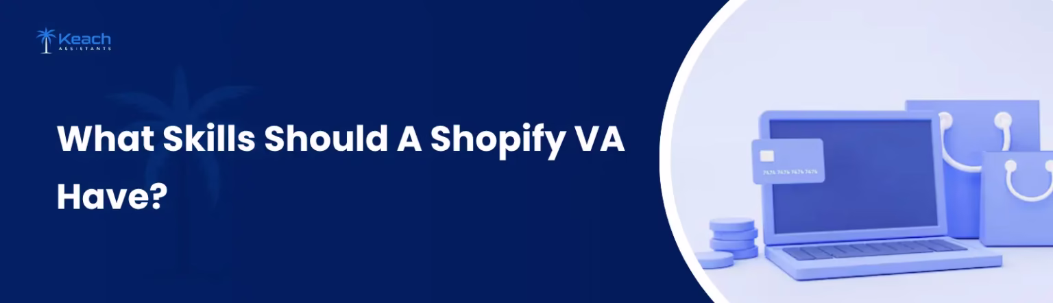 What Skills Should a Shopify VA Have