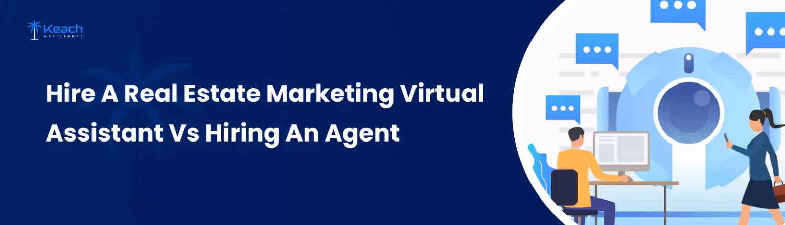 Hire A Real Estate Marketing Virtual Assistant Vs Hiring An Agent