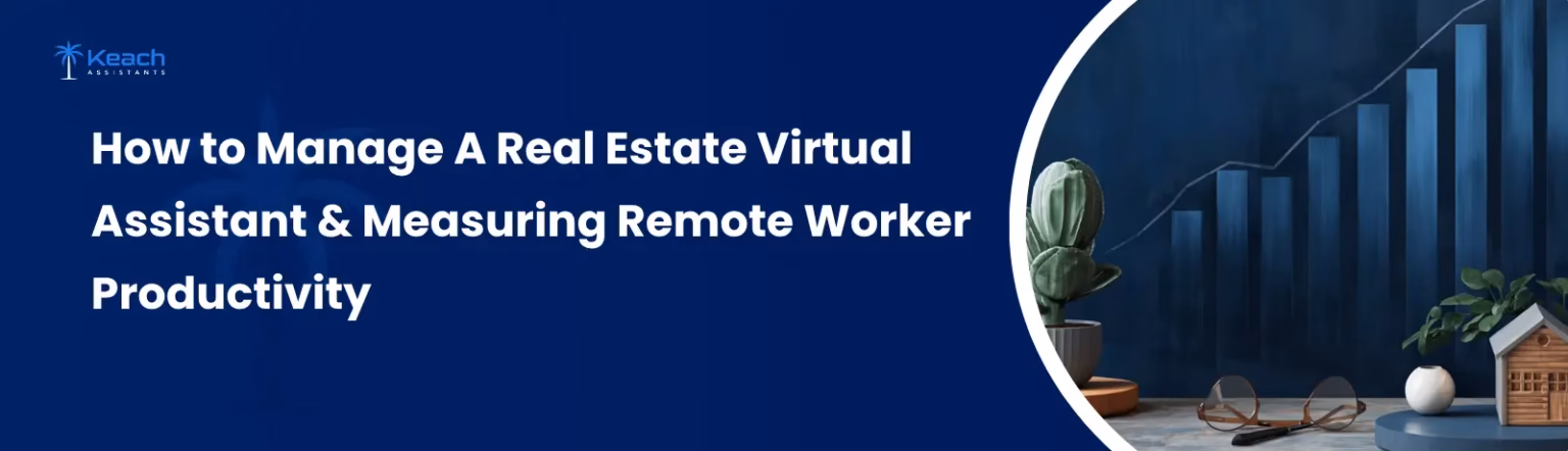 How to Manage A Real Estate Virtual Assistant & Measuring Remote Worker Productivity