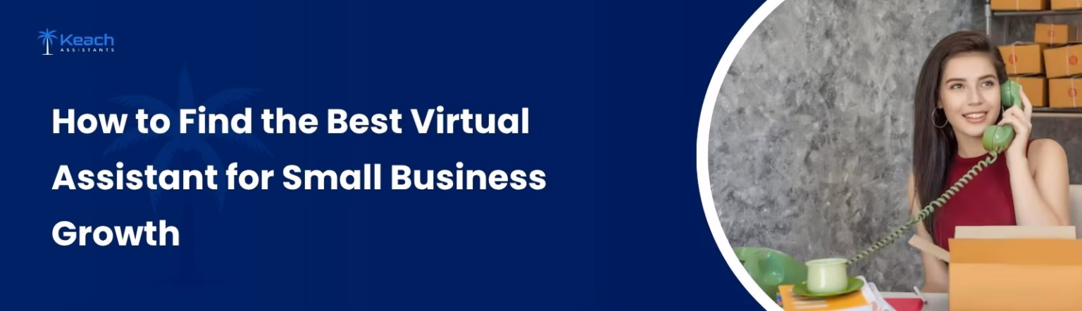 How to Find the Best Virtual Assistant for Small Business Growth