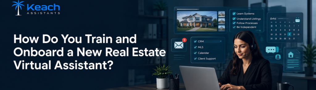 How Do You Train and Onboard a New Real Estate Virtual Assistant?