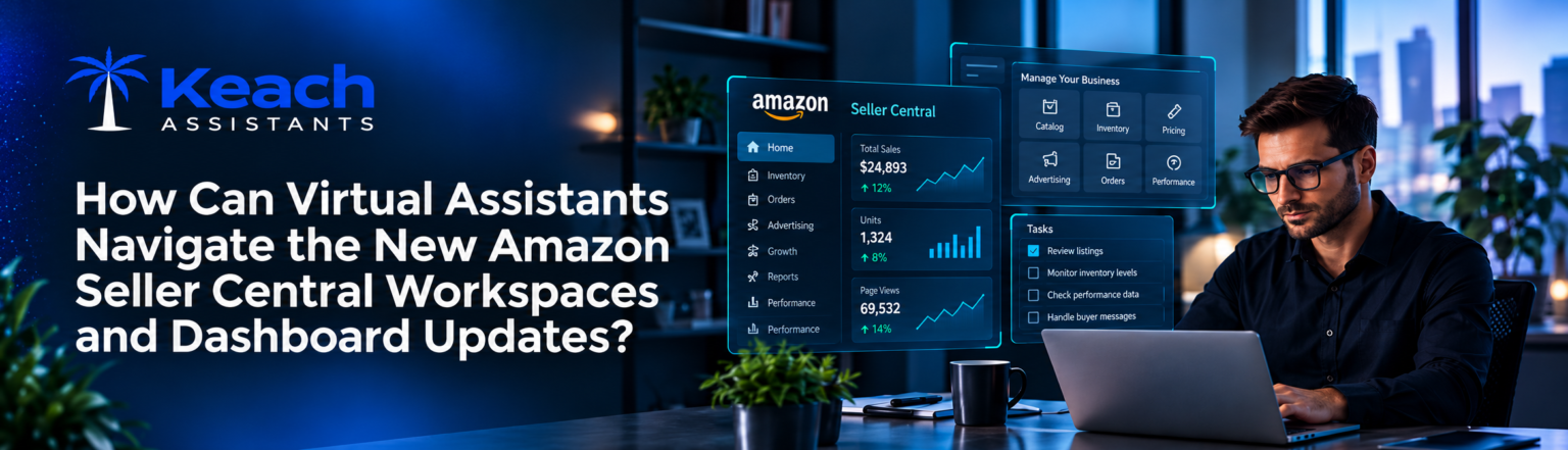 How Can Virtual Assistants Navigate the New Amazon Seller Central Workspaces and Dashboard Updates?