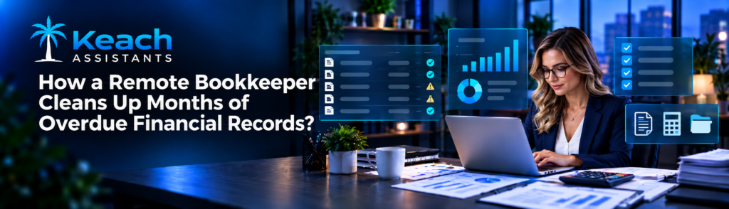 How a Remote Bookkeeper Cleans Up Months of Overdue Financial Records?